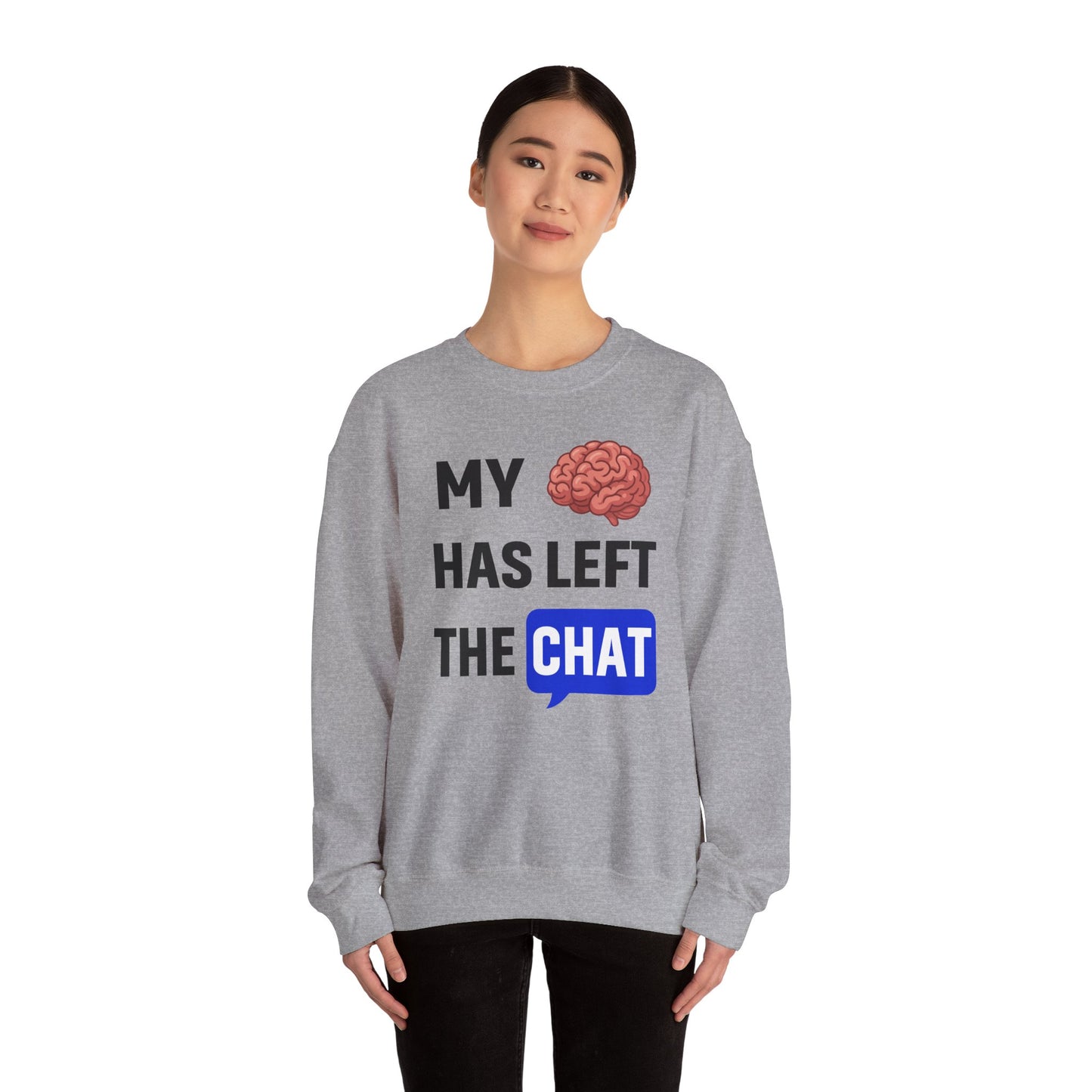 My Brain Has Left The Chat Unisex Sweatshirt | Funny Crewneck Sweatshirt, Perfect Gift for Coworker, Great Office Apparel