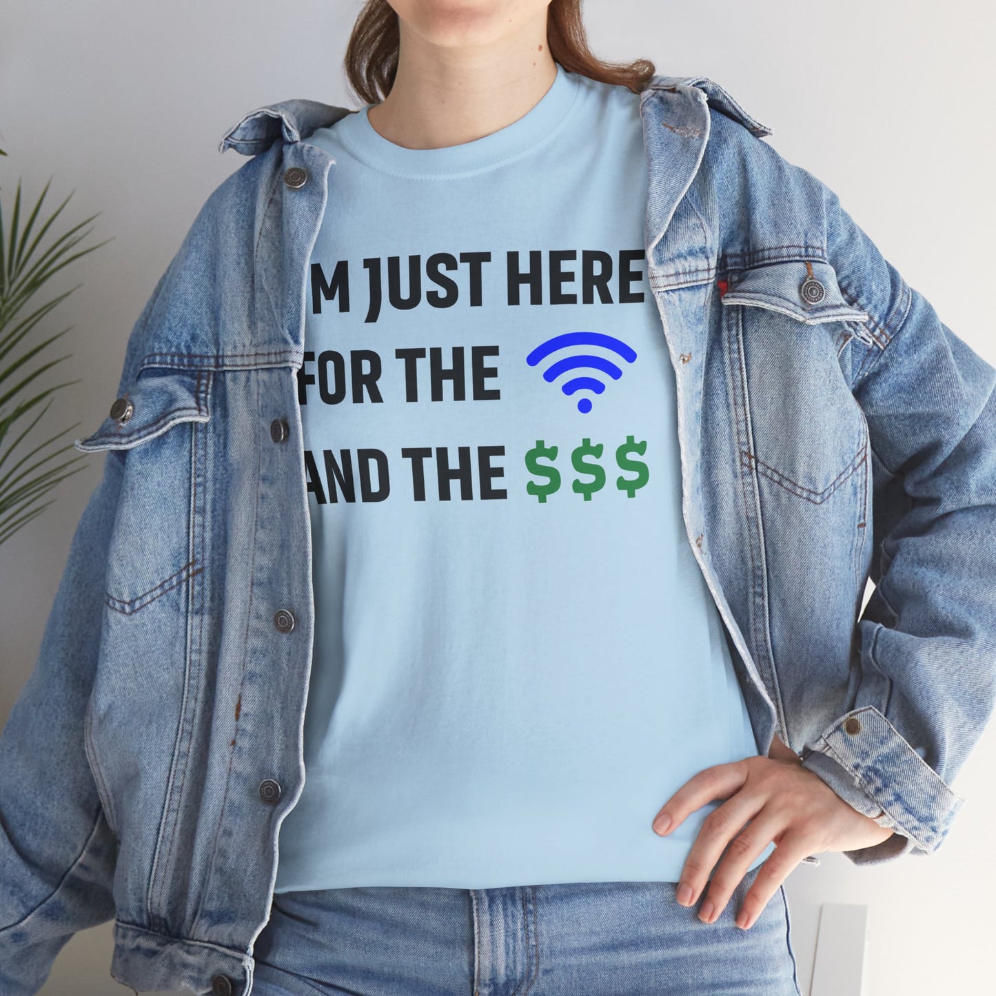 I'm Just Here For The Wi-Fi And Paycheck Unisex T-Shirt | Funny Work Wear, Office Humor