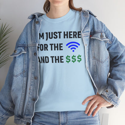 I'm Just Here For The Wi-Fi And Paycheck Unisex T-Shirt | Funny Work Wear, Office Humor