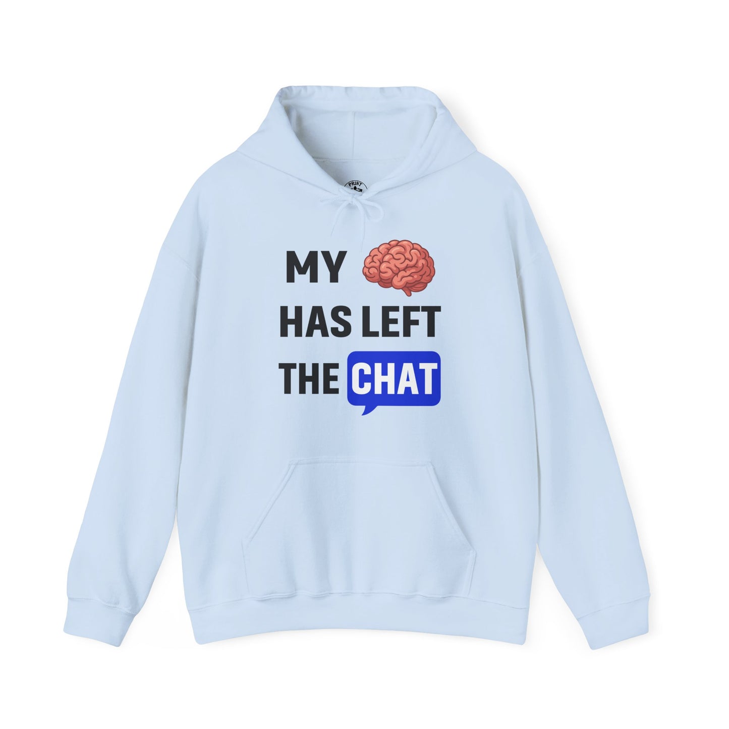 My Brain Has Left The Chat Unisex Hoodie | Office Apparel, Gift for Coworker, Humorous Clothing