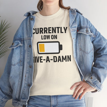 Currently Low On Give-A-Damn Unisex T-Shirt | Funny Casual Wear, Gift for Friends, Relaxed Style, Everyday Humor