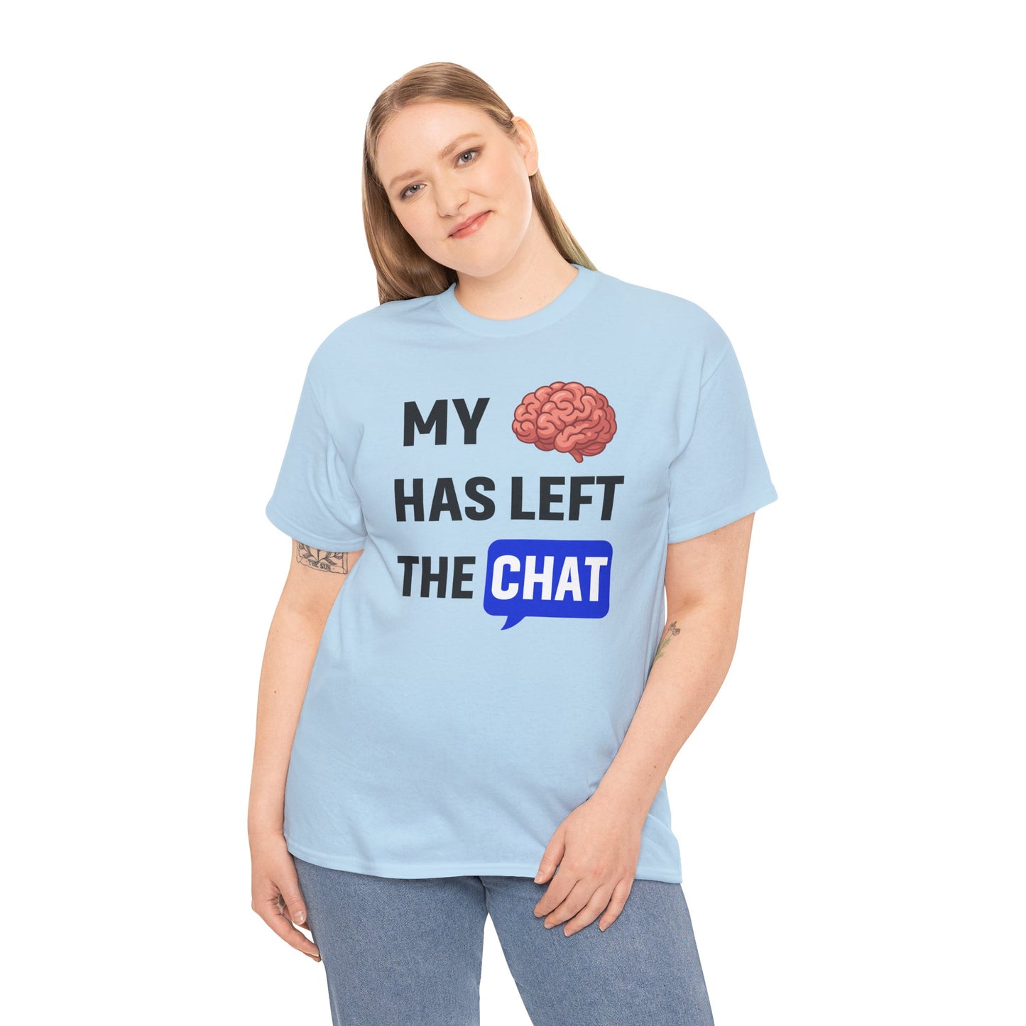 My Brain Has Left the Chat Unisex T-Shirt | Humorous Tee, Office Humor, Great Gift for Coworker
