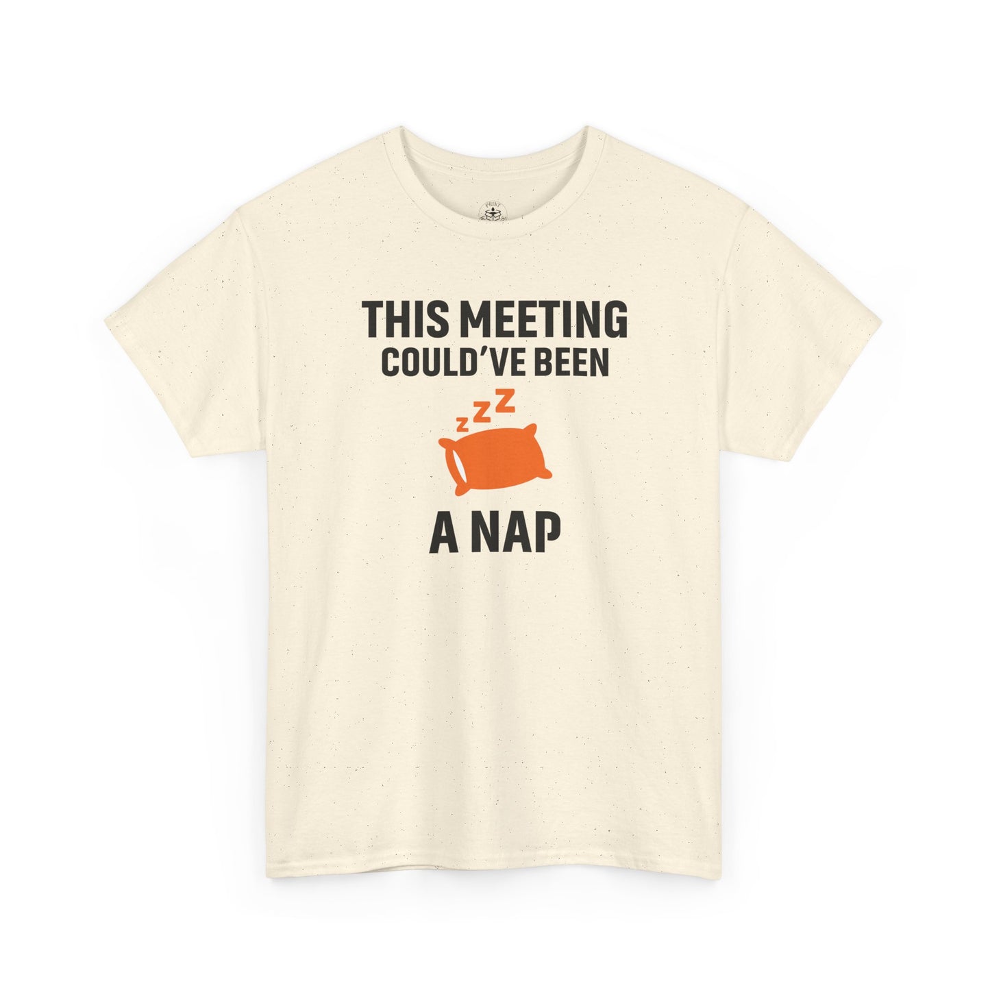 This Meeting Could've Been A Nap Unisex T-Shirt | Humorous Shirt, Gift for Coworkers, Casual Outfit, Office Humor Apparel