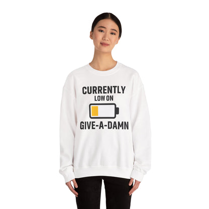 Currently Low On Give-A-Damn Unisex Sweatshirt | Funny Office Apparel, Relaxed Style, Great Gift, Casual Wear