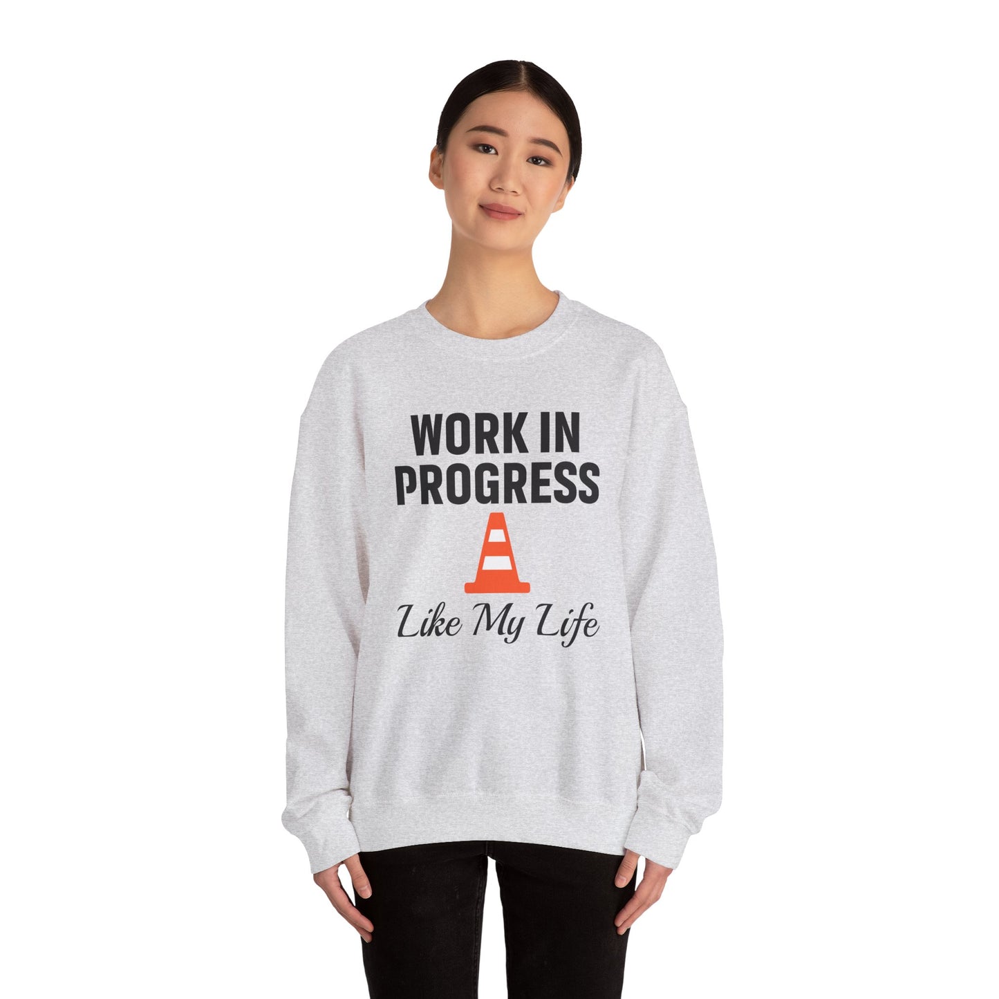 Work In Progress Like My Life Unisex Sweatshirt | Funny Work Wear, Great For Meetings, Humorous Apparel