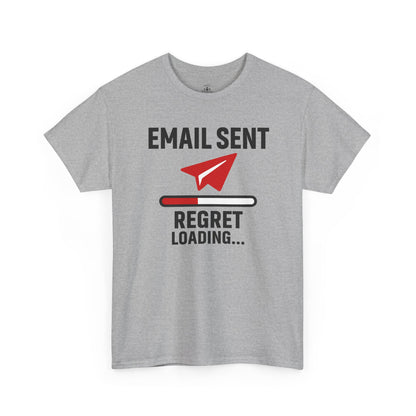 Email Sent Regret Loading Unisex T-Shirt | Funny Coworker Gift, Office Humor, Casual Wear, Quirky Tee