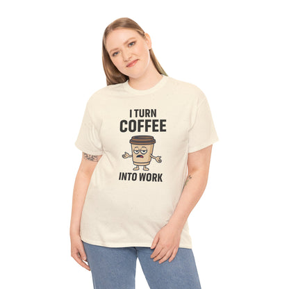 I Turn Coffee Into Work Tee, Funny Coffee Lover T-Shirt, Great for Office Wear, Gift for Coffee Addicts, Casual Wear