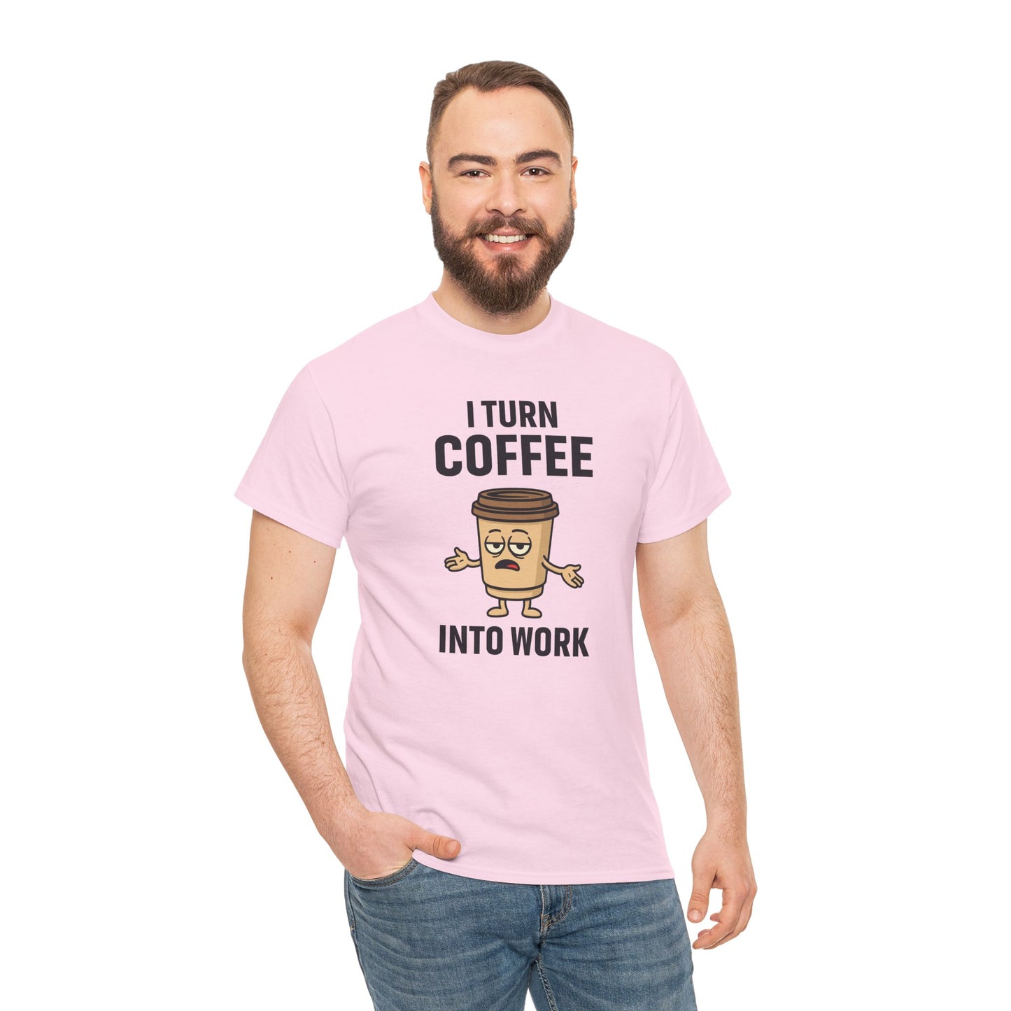Coffee Cup Guy I Turn Coffee Into Work Unisex T-Shirt | Funny For Coffee Lovers, Great for Office Wear, Gift for Coffee Addicts, Casual Wear