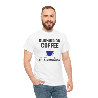 Running On Coffee And Deadlines Unisex T-Shirt | Funny Coffee Lover Tee, Gift for Coffee Addicts, Casual Wear, Office Gift