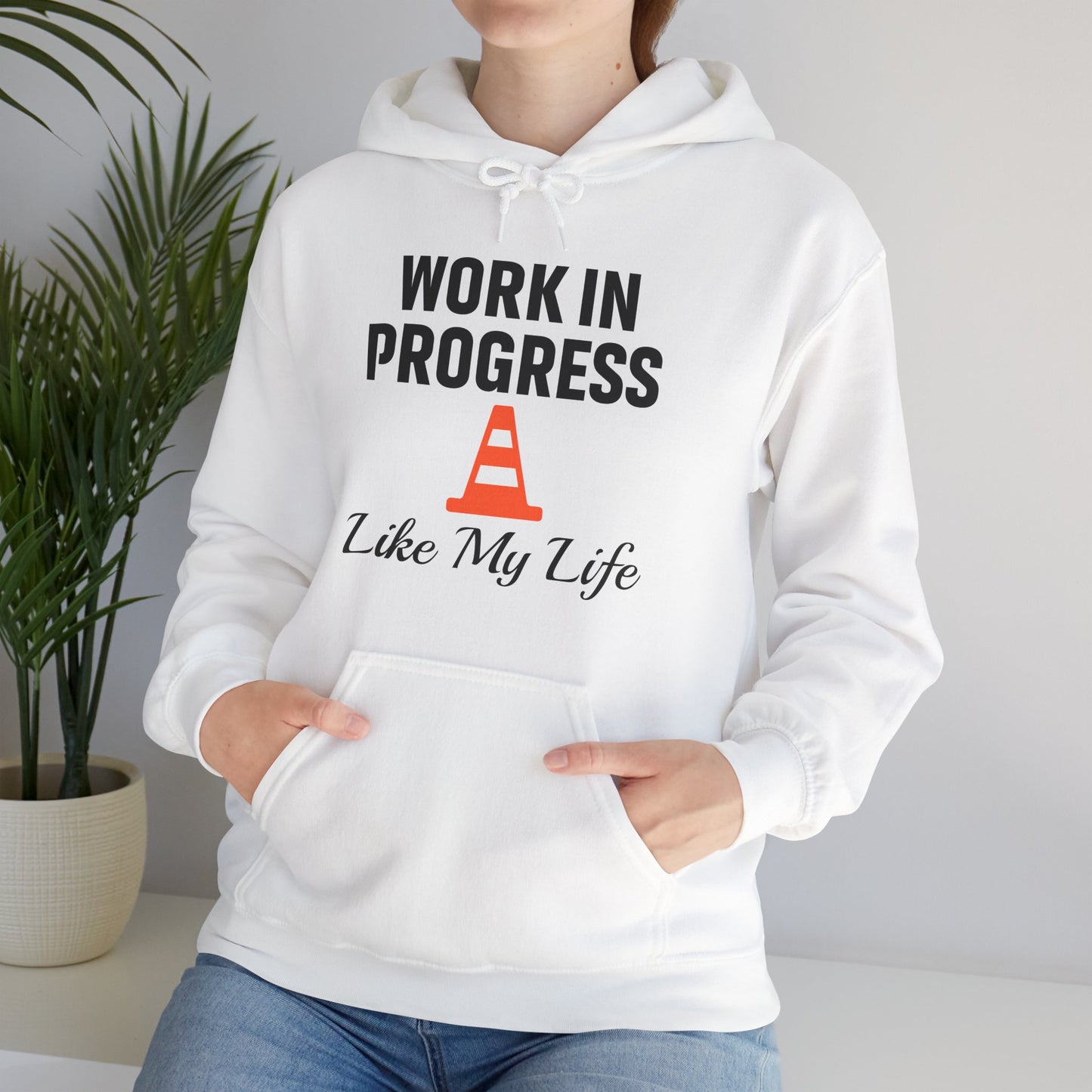 Work In Progress Like My Life Unisex Hoodie | Great for Everyday Attire, Office Gift for Coworker, Funny Saying