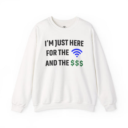I'm Just Here For The Wi-Fi And Paycheck Unisex Sweatshirt | Funny Sweatshirt For Meetings, Office Attire, Great Gift Idea