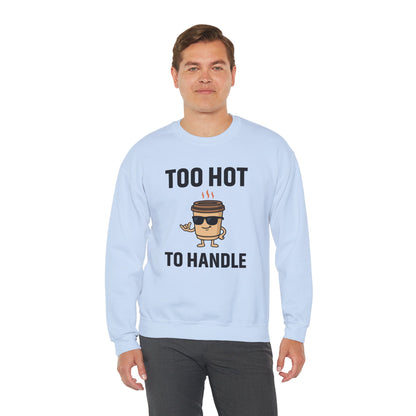 Coffee Cup Guy Too Hot To Handle Unisex Sweatshirt | Humorous Crewneck, Gift for Baristas, Coffee Addict Apparel, Office Gift