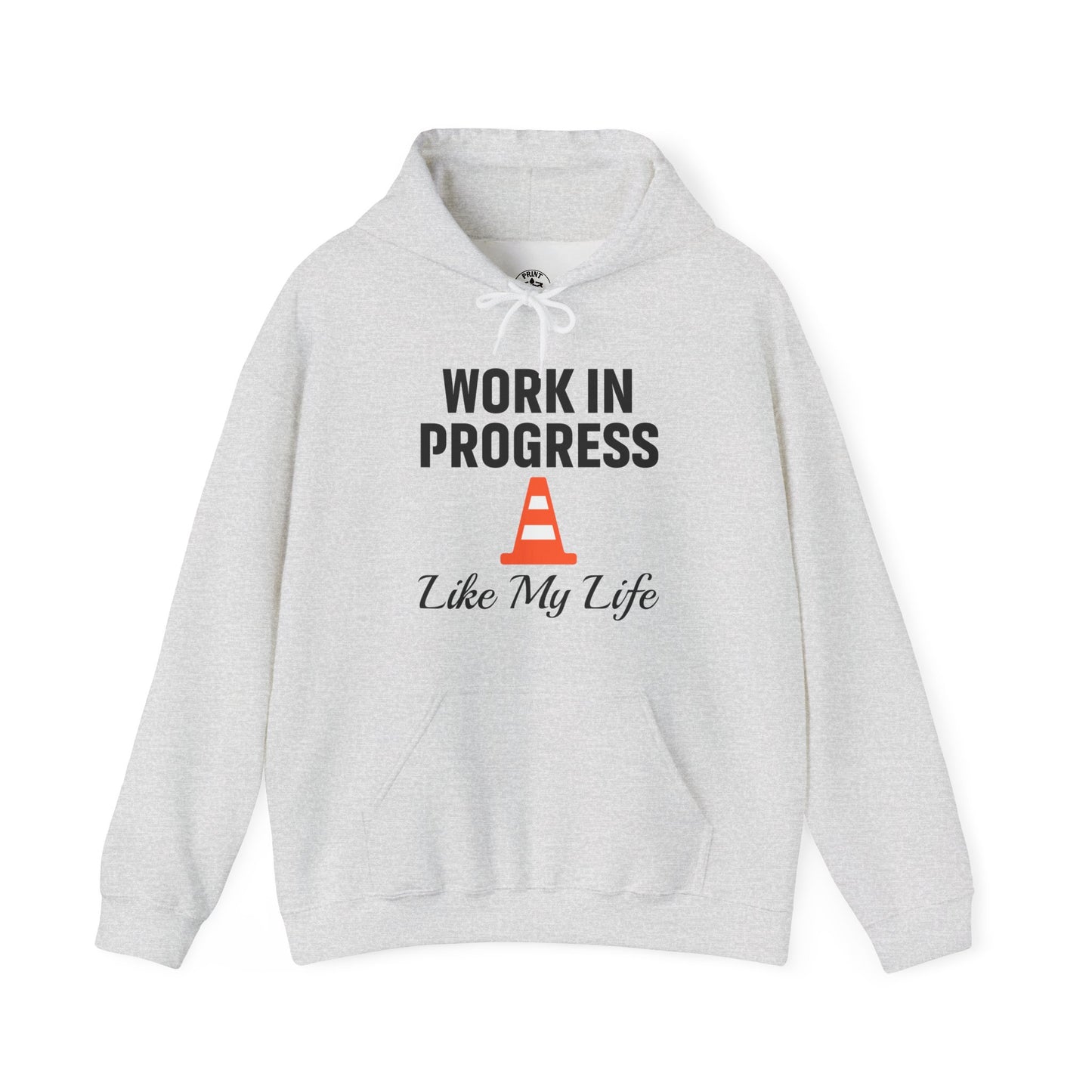 Work In Progress Like My Life Unisex Hoodie | Great for Everyday Attire, Office Gift for Coworker, Funny Saying