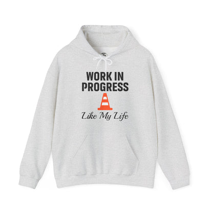 Work In Progress Like My Life Unisex Hoodie | Great for Everyday Attire, Office Gift for Coworker, Funny Saying