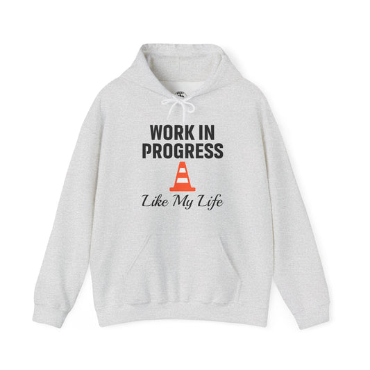 Work In Progress Like My Life Unisex Hoodie | Great for Everyday Attire, Office Gift for Coworker, Funny Saying