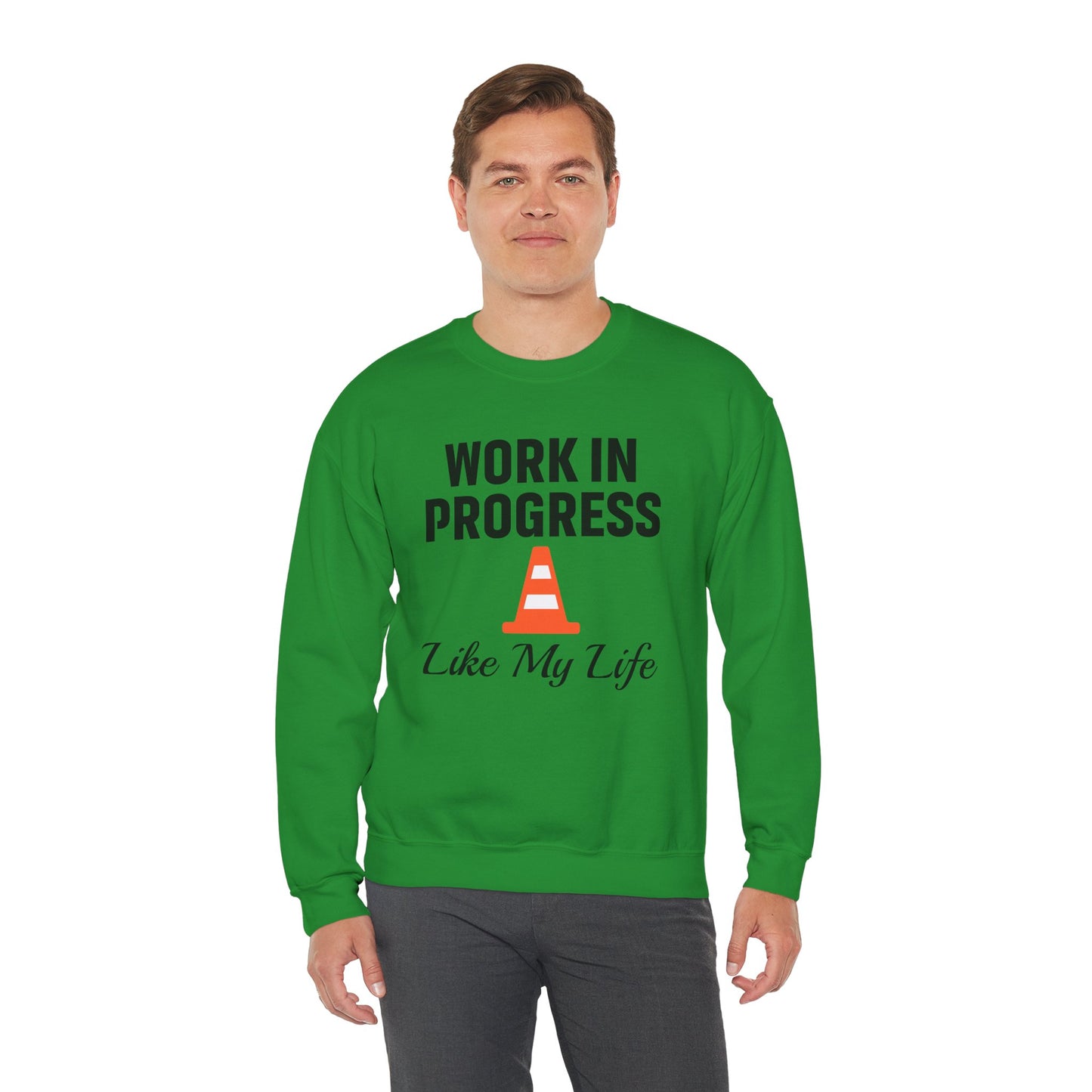 Work In Progress Like My Life Unisex Sweatshirt | Funny Work Wear, Great For Meetings, Humorous Apparel