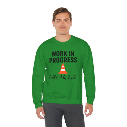 Work In Progress Like My Life Unisex Sweatshirt | Funny Work Wear, Great For Meetings, Humorous Apparel