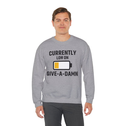 Currently Low On Give-A-Damn Unisex Sweatshirt | Funny Office Apparel, Relaxed Style, Great Gift, Casual Wear