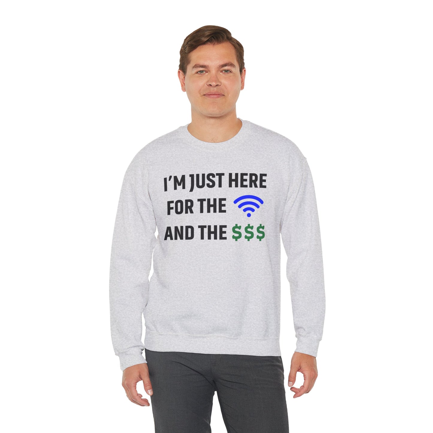 I'm Just Here For The Wi-Fi And Paycheck Unisex Sweatshirt | Funny Sweatshirt For Meetings, Office Attire, Great Gift Idea