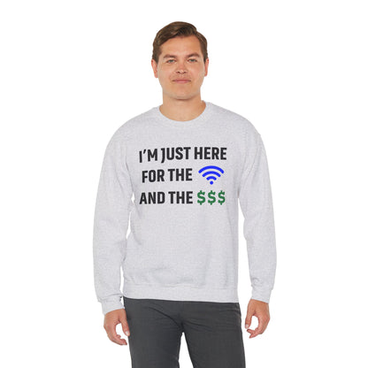 I'm Just Here For The Wi-Fi And Paycheck Unisex Sweatshirt | Funny Sweatshirt For Meetings, Office Attire, Great Gift Idea