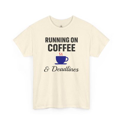 Running On Coffee And Deadlines Unisex T-Shirt | Funny Coffee Lover Tee, Gift for Coffee Addicts, Casual Wear, Office Gift