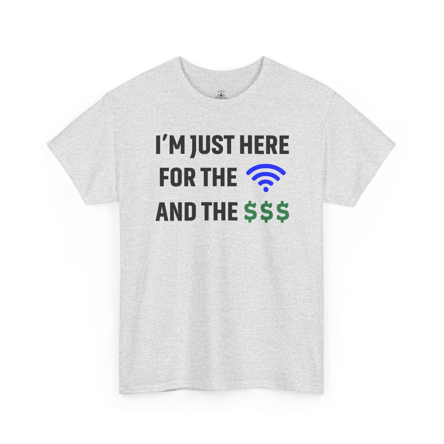 I'm Just Here For The Wi-Fi And Paycheck Unisex T-Shirt | Funny Work Wear, Office Humor
