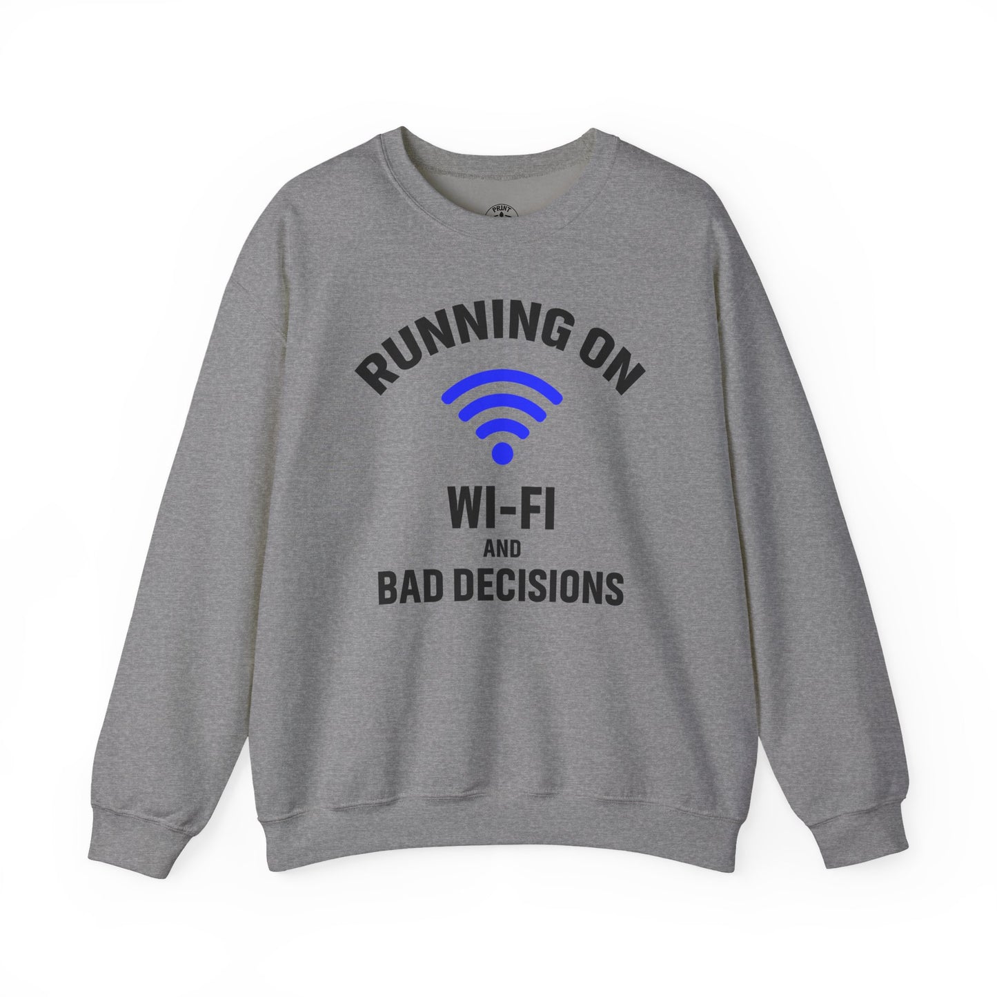 Running On Wi-Fi And Bad Decisions Unisex Sweatshirt | Funny Gift for Tech Lovers, Students, Coworker, Casual Wear