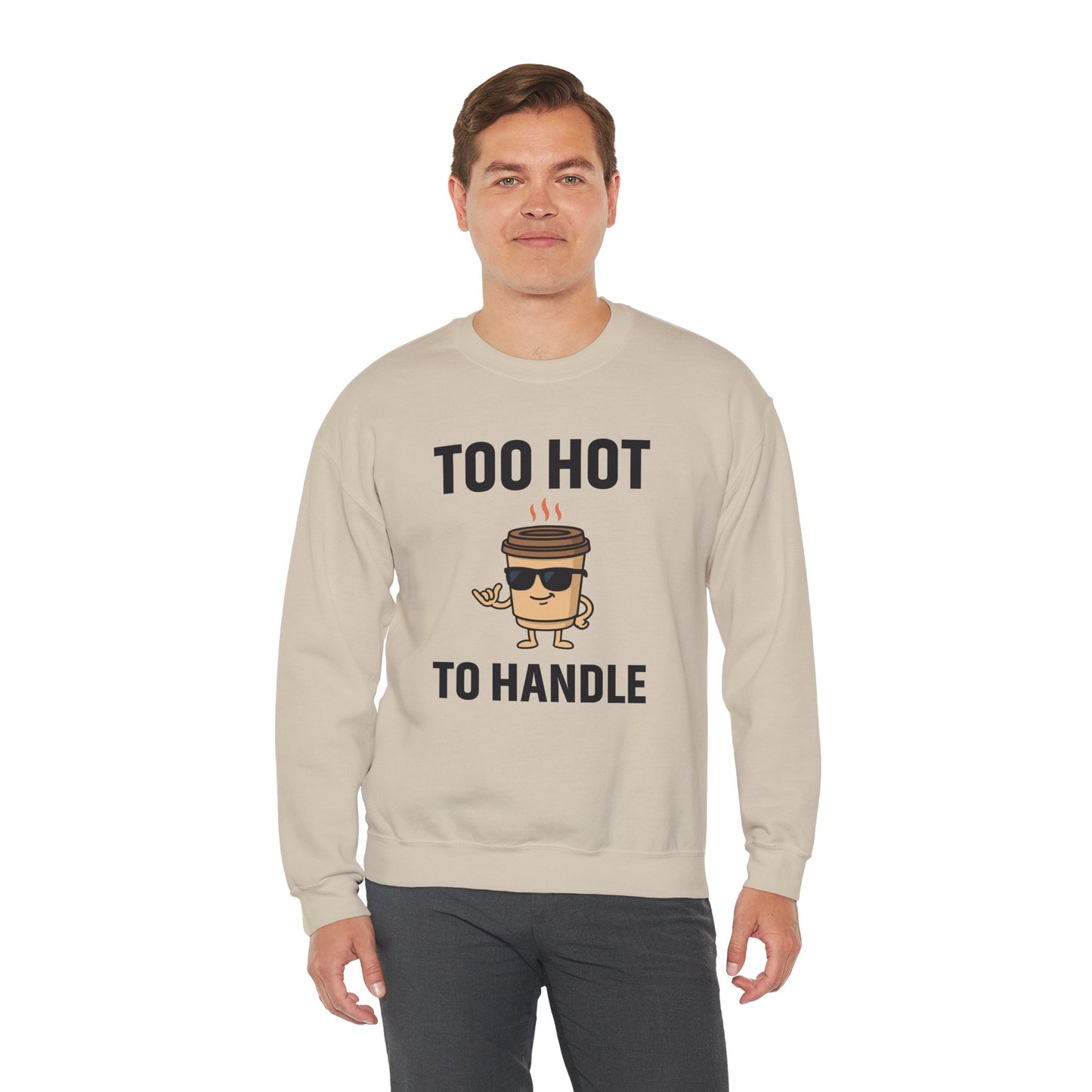 Coffee Cup Guy Too Hot To Handle Unisex Sweatshirt | Humorous Crewneck, Gift for Baristas, Coffee Addict Apparel, Office Gift