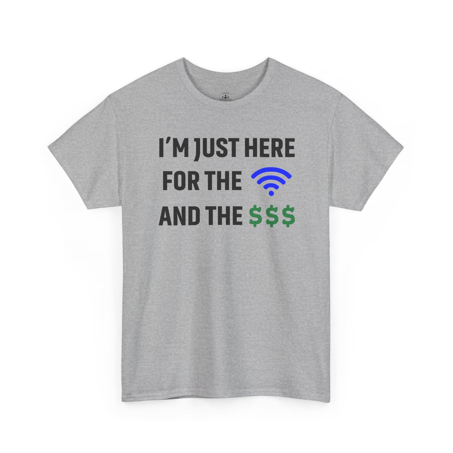 I'm Just Here For The Wi-Fi And Paycheck Unisex T-Shirt | Funny Work Wear, Office Humor