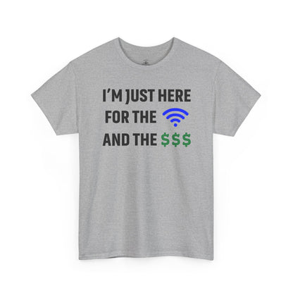 I'm Just Here For The Wi-Fi And Paycheck Unisex T-Shirt | Funny Work Wear, Office Humor