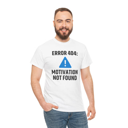 Error 404 Motivation Not Found Unisex T-Shirt | Funny Graphic Tee, Gift for Tech Lovers, Quirky Humor Outfit, Office Gift