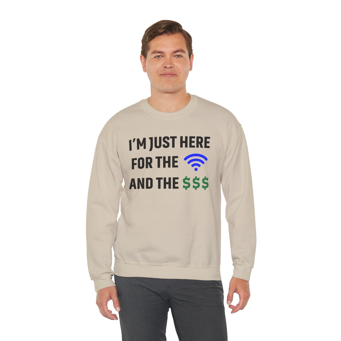 I'm Just Here For The Wi-Fi And Paycheck Unisex Sweatshirt | Funny Sweatshirt For Meetings, Office Attire, Great Gift Idea