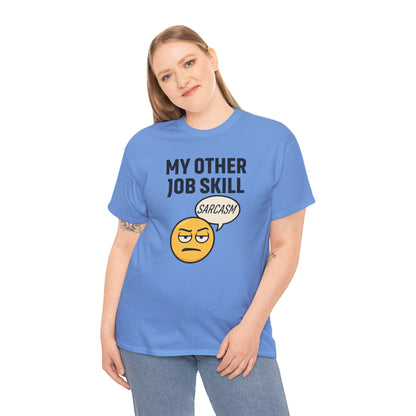 My Other Job Skill Sarcasm Unisex T-Shirt | Gift for Humor Lovers, Great For Coworkers, Funny Office Attire