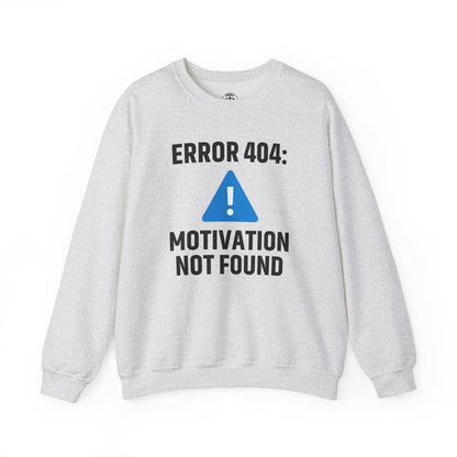 Error 404 Motivation Not Found Unisex Sweatshirt | Funny Crewneck Sweatshirt, Gift for Friends, Funny Office Attire