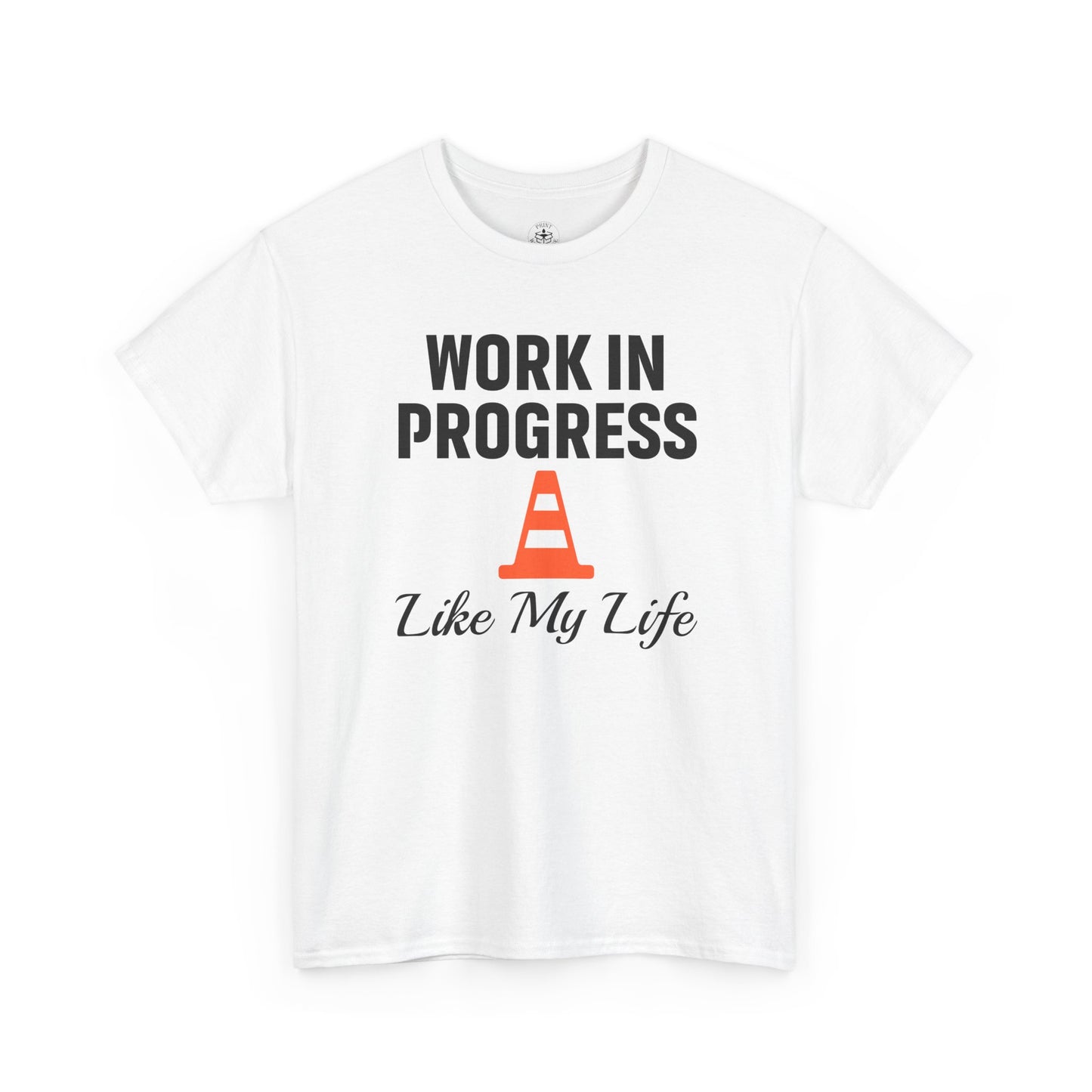 Work In Progress Like My Life Unisex T-Shirt | Funny Office Attire, Everyday Apparel, Daily Humor, Coworker Gift