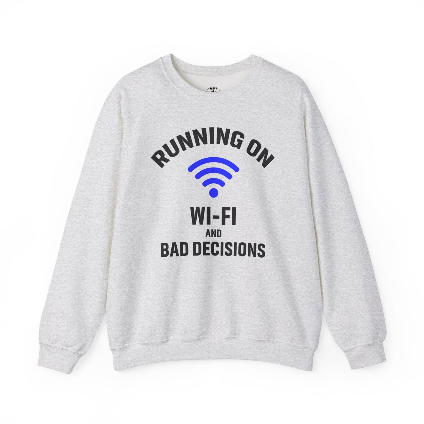 Running On Wi-Fi And Bad Decisions Unisex Sweatshirt | Funny Gift for Tech Lovers, Students, Coworker, Casual Wear