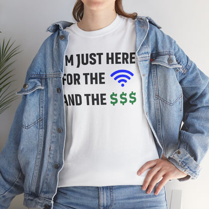 I'm Just Here For The Wi-Fi And Paycheck Unisex T-Shirt | Funny Work Wear, Office Humor