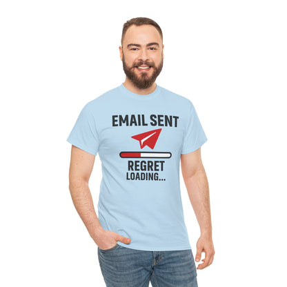 Email Sent Regret Loading Unisex T-Shirt | Funny Coworker Gift, Office Humor, Casual Wear, Quirky Tee