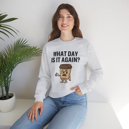 Coffee Cup Guy What Day Is It Again? Unisex Sweatshirt | Funny Sweatshirt with Sassy Quote, Great For Coffee Lovers