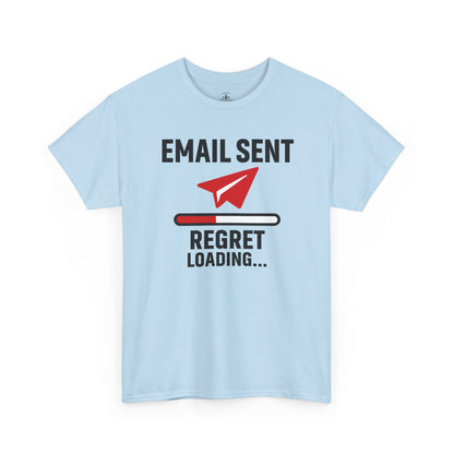Email Sent Regret Loading Unisex T-Shirt | Funny Coworker Gift, Office Humor, Casual Wear, Quirky Tee