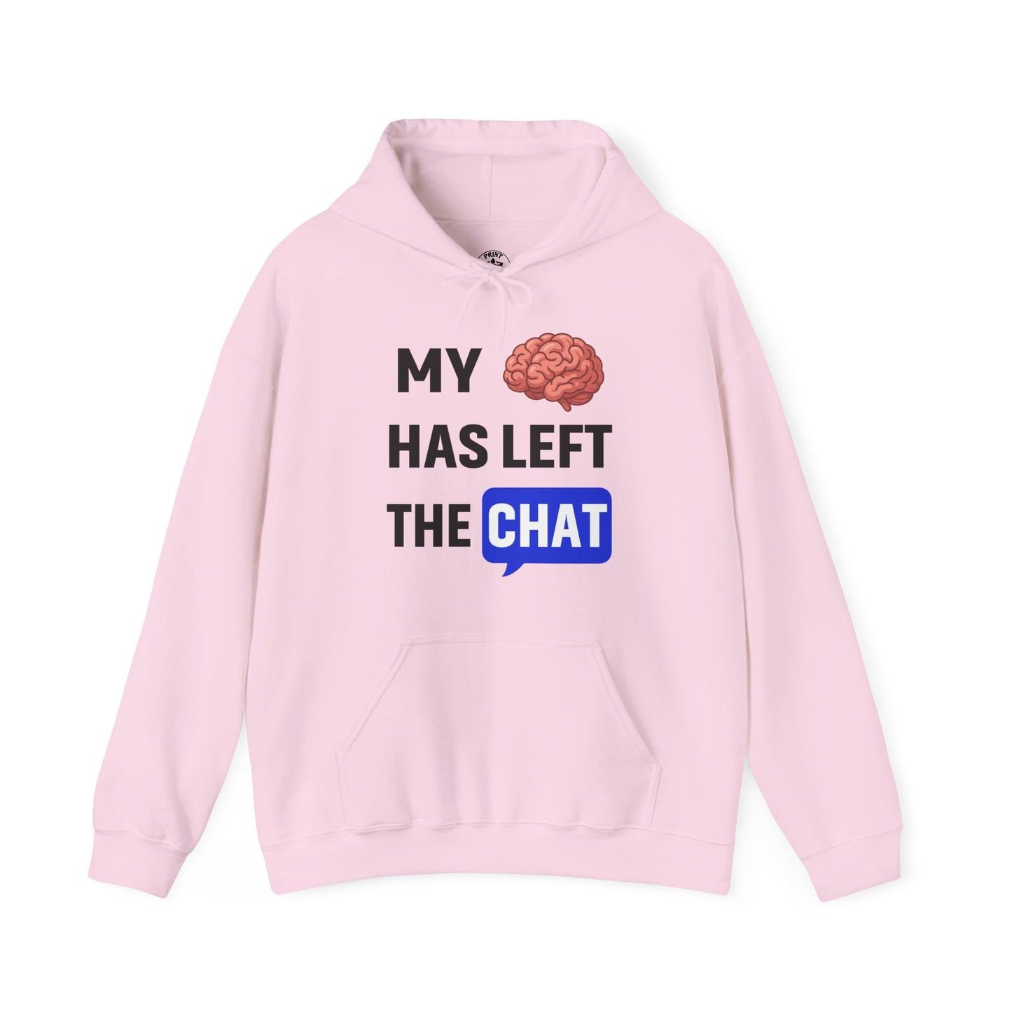 My Brain Has Left The Chat Unisex Hoodie | Office Apparel, Gift for Coworker, Humorous Clothing