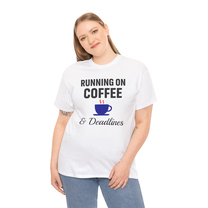 Running On Coffee And Deadlines Unisex T-Shirt | Funny Coffee Lover Tee, Gift for Coffee Addicts, Casual Wear, Office Gift