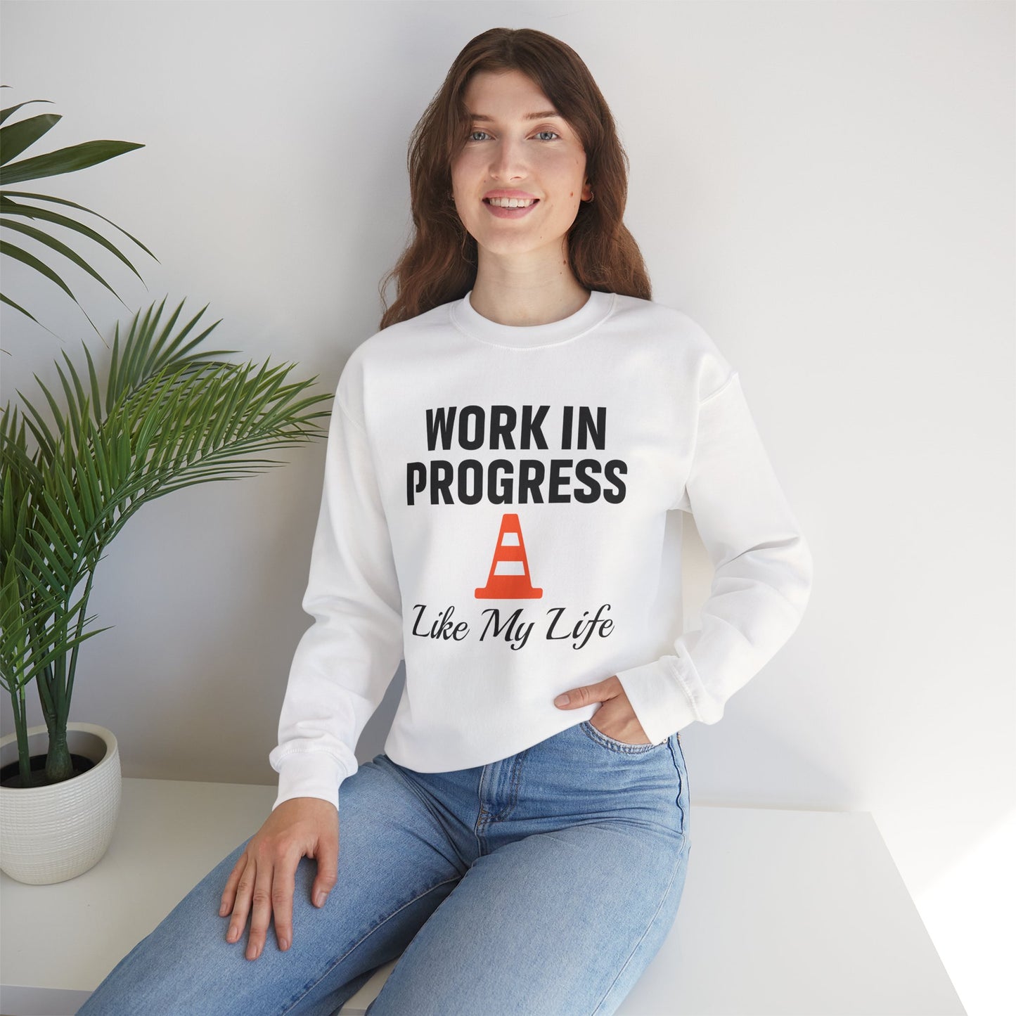 Work In Progress Like My Life Unisex Sweatshirt | Funny Work Wear, Great For Meetings, Humorous Apparel