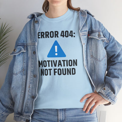 Error 404 Motivation Not Found Unisex T-Shirt | Funny Graphic Tee, Gift for Tech Lovers, Quirky Humor Outfit, Office Gift