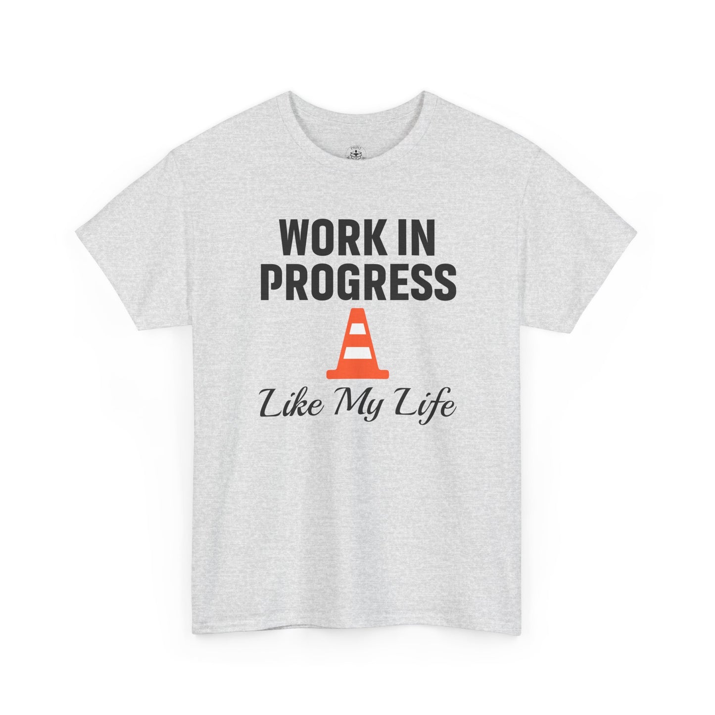 Work In Progress Like My Life Unisex T-Shirt | Funny Office Attire, Everyday Apparel, Daily Humor, Coworker Gift