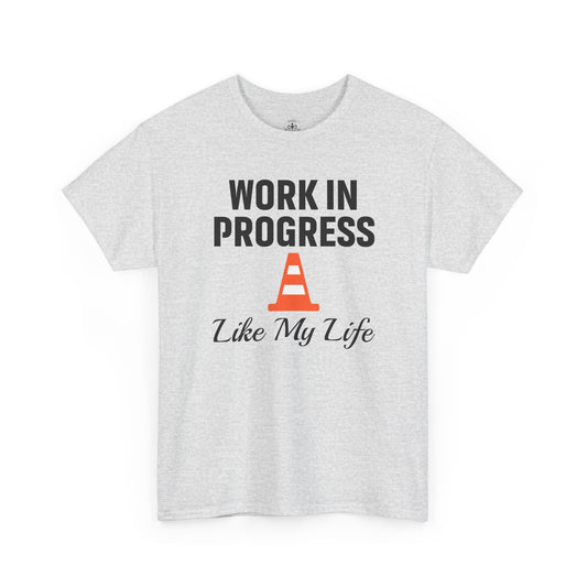 Work In Progress Like My Life Unisex T-Shirt | Funny Office Attire, Everyday Apparel, Daily Humor, Coworker Gift