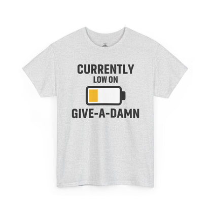 Currently Low On Give-A-Damn Unisex T-Shirt | Funny Casual Wear, Gift for Friends, Relaxed Style, Everyday Humor