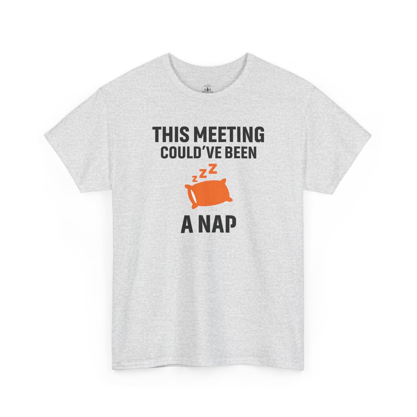 This Meeting Could've Been A Nap Unisex T-Shirt | Humorous Shirt, Gift for Coworkers, Casual Outfit, Office Humor Apparel