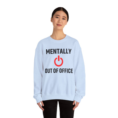 Mentally Out of Office Crewneck Sweatshirt | Cozy Unisex Sweatshirt, Relaxed Fit, Gift for Coworker, Work Apparel