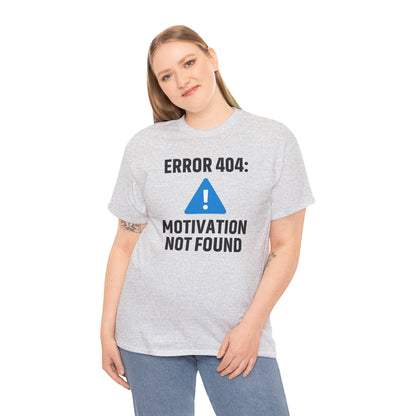 Error 404 Motivation Not Found Unisex T-Shirt | Funny Graphic Tee, Gift for Tech Lovers, Quirky Humor Outfit, Office Gift